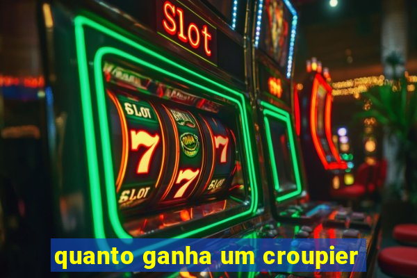 quanto ganha um croupier